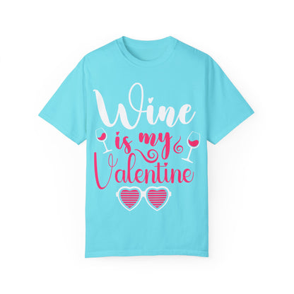 Unisex Garment-Dyed Valentine T-shirt for Wine Lover.