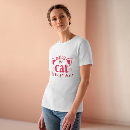 Only My Cat Loves Me - Cotton Tee for Women t-shirt design