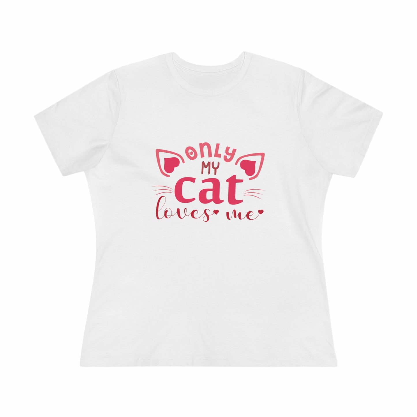 "Only My Cat Loves Me" white t-Shirt design for Women front