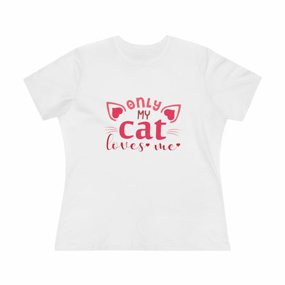 "Only My Cat Loves Me" white t-Shirt design for Women front