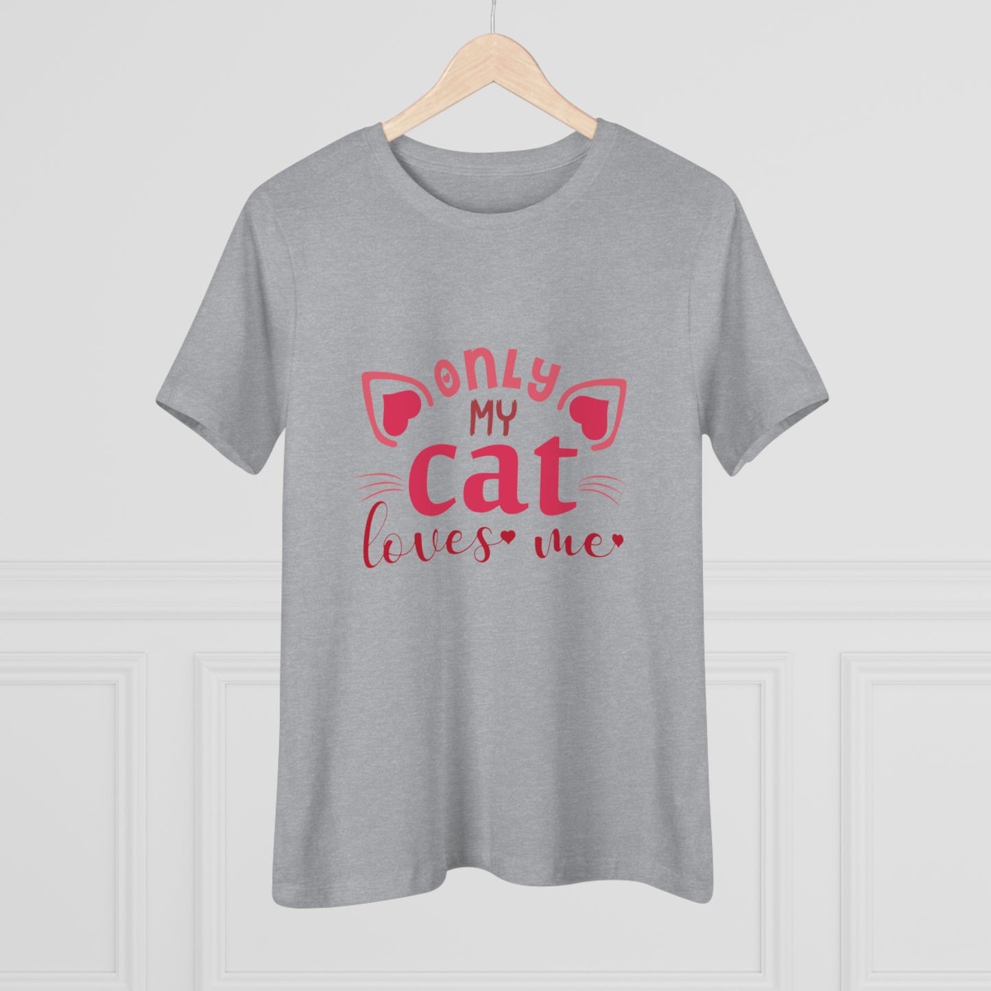 "Only My Cat Loves Me" grey t-Shirt design for Women