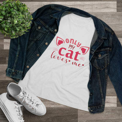 "Only My Cat Loves Me" white t-Shirt design for Women