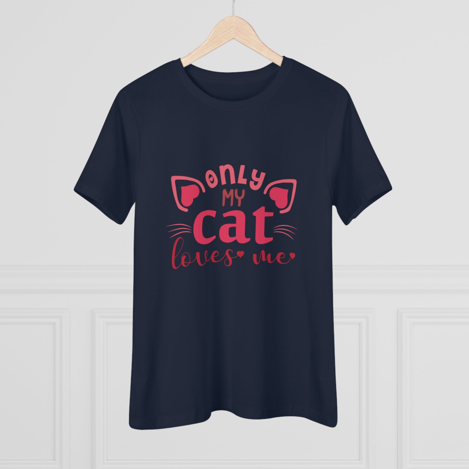 Only My Cat Loves Me - Women's Cat Tee tshirt design print