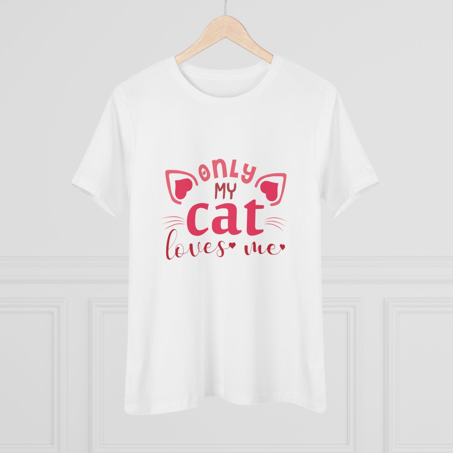 "Only My Cat Loves Me" white t-Shirt design for Women