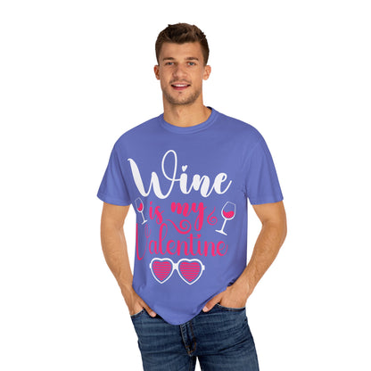 Unisex Garment-Dyed Valentine T-shirt for Wine Lover.